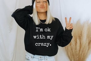 IM OK WITH CRAZY.