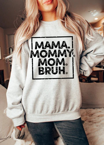 MAMA, MOMMY, MOM, BRUH...